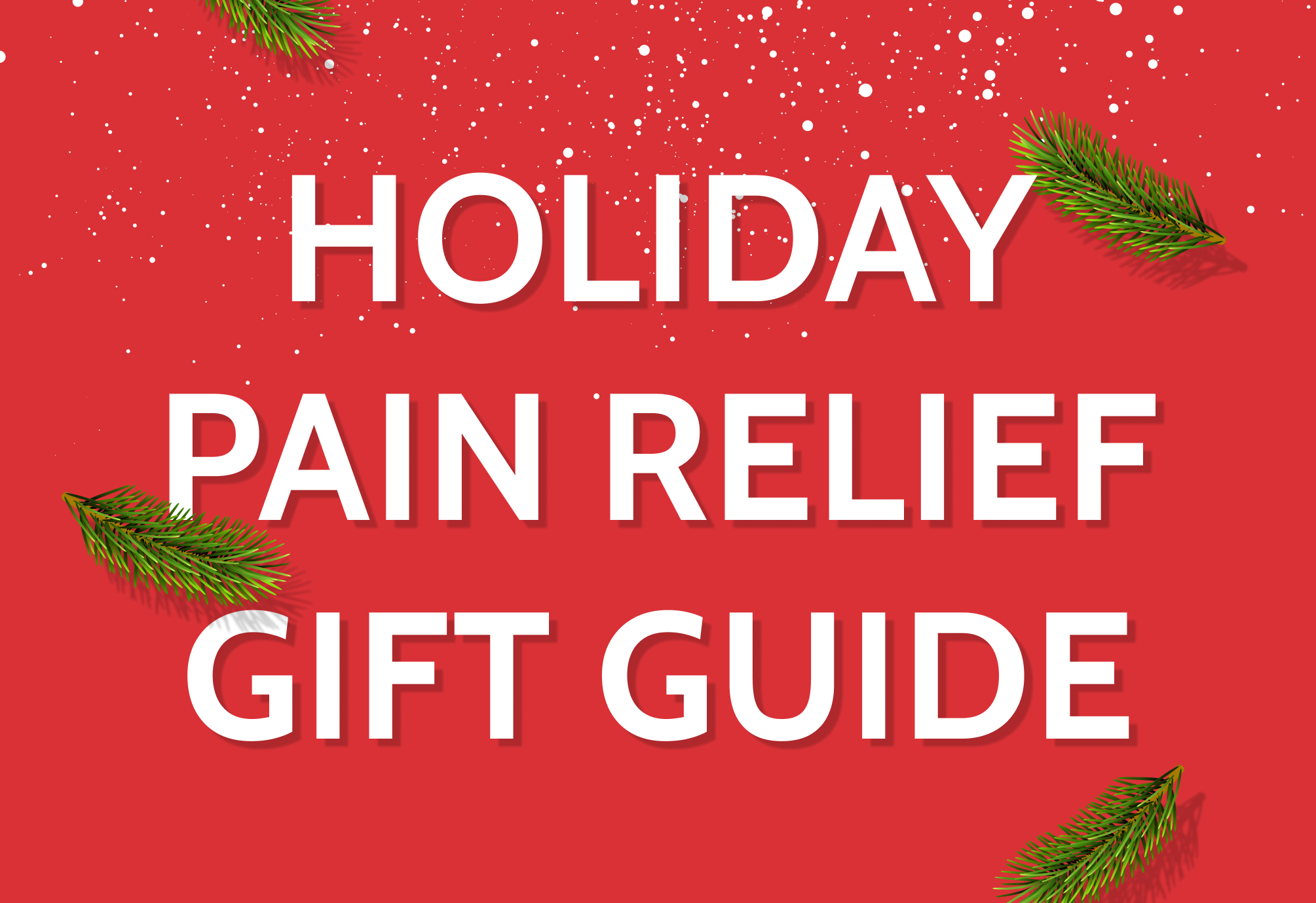 The 2023 Holiday Pain Relief Gift Guide to Comfort & Joy